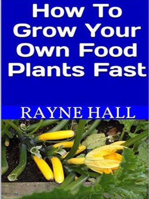 cover image of How to Grow Your Own Food Plants Fast